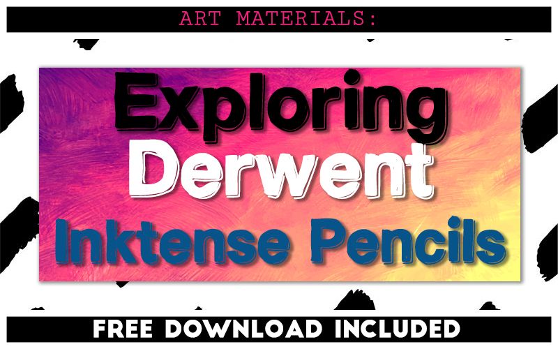 Exploring Art Materials: Derwent Inktense Pencils